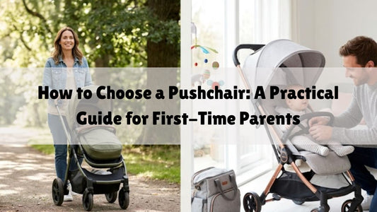 How to Choose a Pushchair: A Practical Guide for First-Time Parents