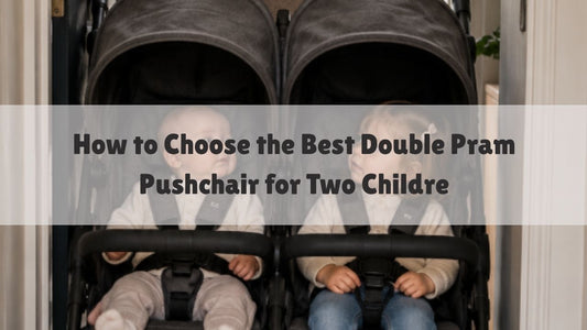 How to Choose the Best Double Pram Pushchair for Two Children
