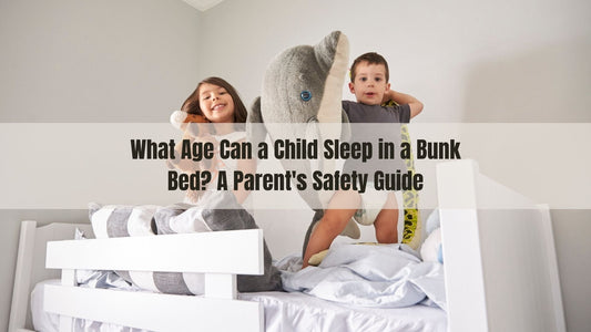 What Age Can a Child Sleep in a Bunk Bed? A Parent's Safety Guide